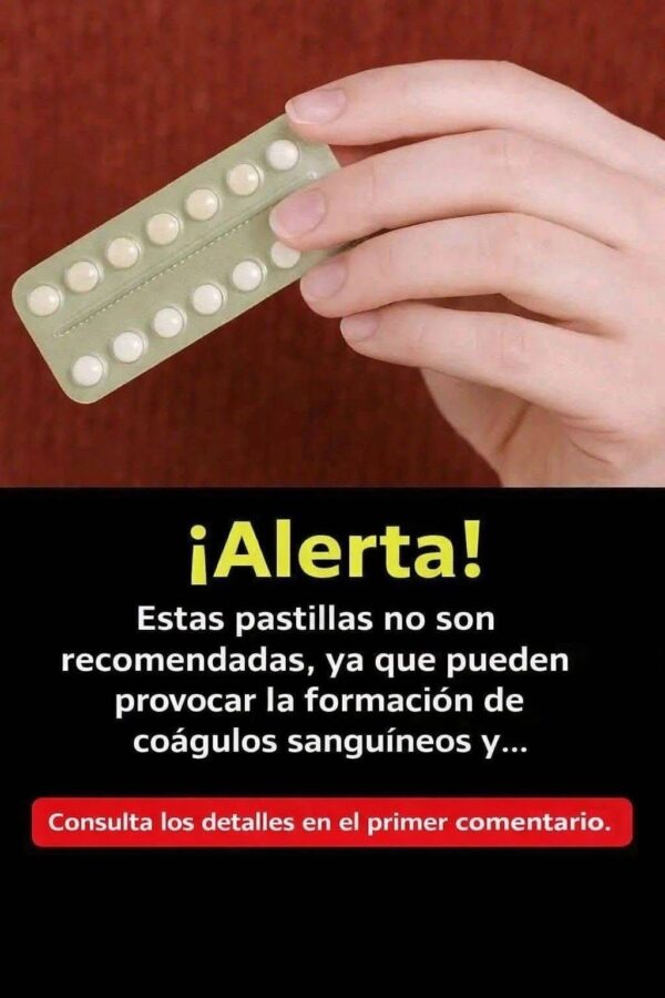 ¡ATENCIÓN! Estas pastillas están desaconsejadas porque pueden provocar coágulos sanguíneos